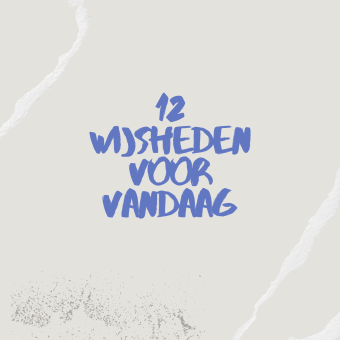 12 Wijsheden voor vandaag