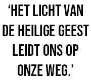 Het licht van de Heilige Geest leidt ons op onze weg.